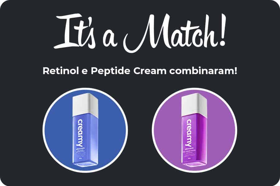 Match: Peptide e Retinol.